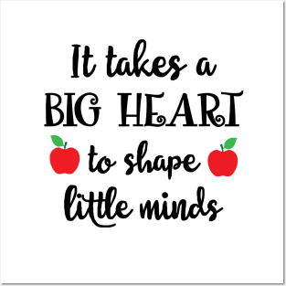 It Takes a big heart to shape little minds Posters and Art